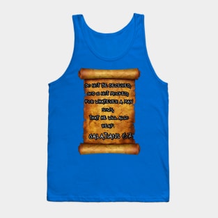 REAP WHAT YOU SOW GALATIONS 6:7 ROLL SCROLL Tank Top